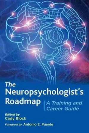 The Neuropsychologist's Roadmap by Cady Block