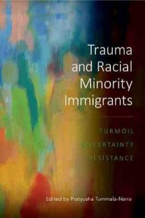 Trauma And Racial Minority Immigrants by Pratyusha Tummala-Narra