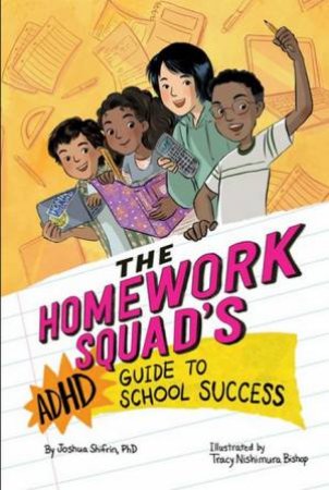 The Homework Squad's ADHD Guide to School Success by Joshua Shifrin & Tracy Bishop