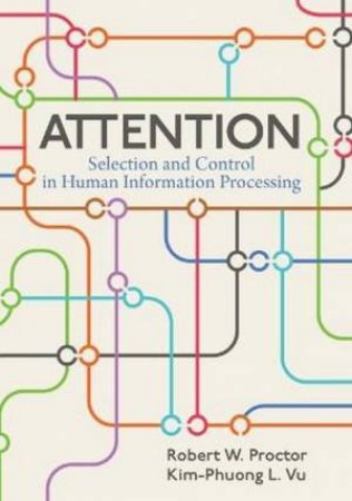 Attention by Robert W. Proctor & Kim-Phuong L. Vu