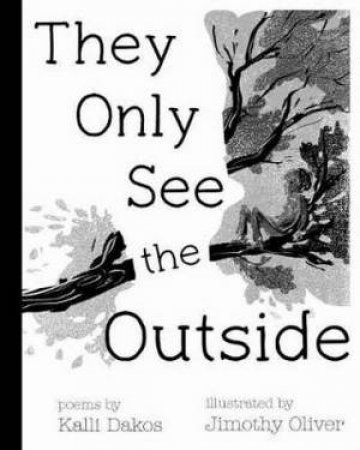 They Only See The Outside by Kalli Dakos