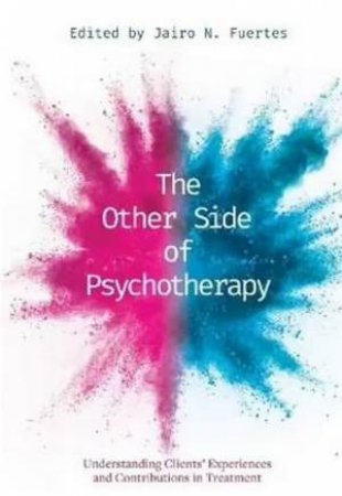 The Other Side Of Psychotherapy by Jairo N. Fuertes