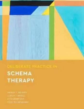 Deliberate Practice in Schema Therapy by Joan M. Farrell & Wendy Behary