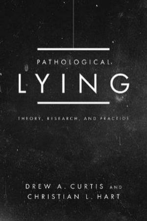 Pathological Lying by Drew Curtis & Christian L Hart