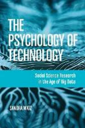 The Psychology Of Technology by Sandra Matz