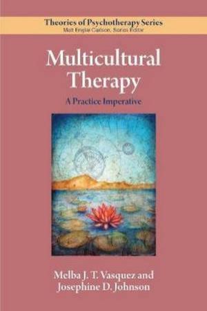 Multicultural Therapy by Melba J. T. Vasquez & Josephine  D. Johnson