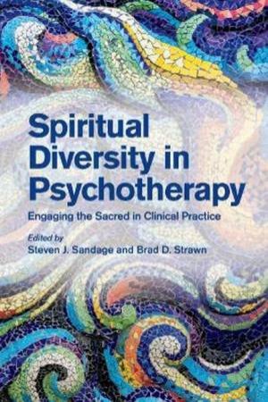 Spiritual Diversity In Psychotherapy by Steven J. Sandage & Brad D Strawn