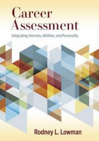 Career Assessment: Integrating Interests, Abilities, And Personality by Rodney L. Lowman