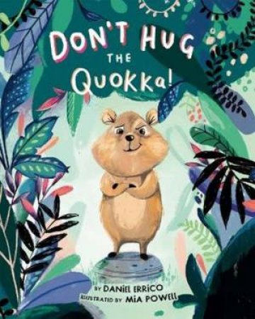 Don't Hug The Quokka! by Daniel Errico & Mia Powell