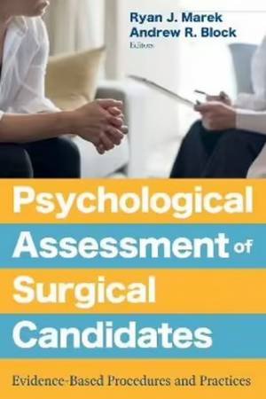 Psychological Assessment of Surgical Candidates by Ryan J. Marek & Andrew Block