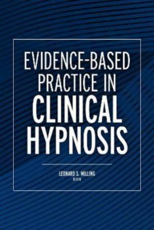 Evidence-Based Practice in Clinical Hypnosis by Leonard Milling