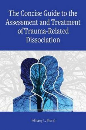 The Concise Guide to the Assessment and Treatment of Trauma-Related by Bethany L. Brand