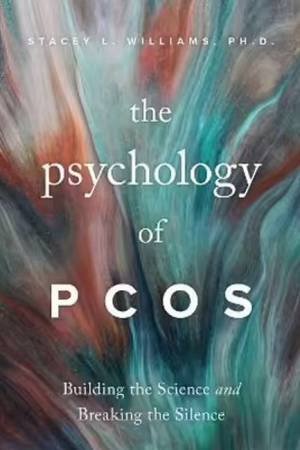 The Psychology of PCOS by Stacey L. Williams