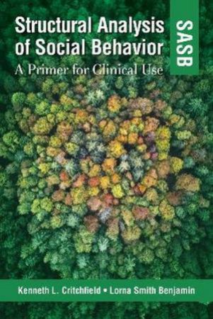 Structural Analysis of Social Behavior (SASB) by Kenneth L., PhD Critchfield & Lorna Smith Benjamin