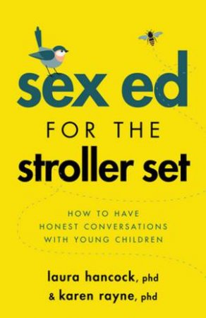 Sex Ed for the Stroller Set by Laura Hancock & Karen Rayne