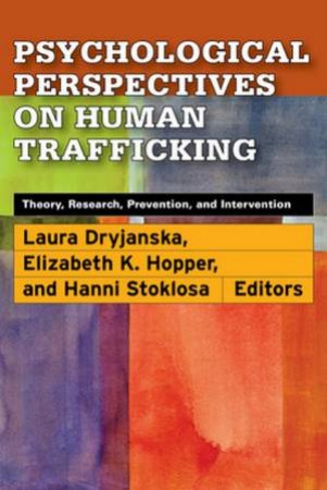 Psychological Perspectives on Human Trafficking by Laura Dryjanska & Elizabeth K. Hopper & Hanni M. Stoklosa