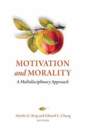 Motivation and Morality by Martha K. Berg & Edward C. Chang