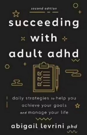 Succeeding with Adult ADHD by Abigail L. Levrini