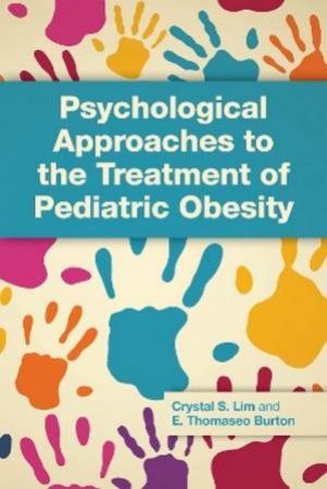 Psychological Approaches to the Treatment of Pediatric Obesity by Crystal Stack Lim & Elvin Thomaseo Burton