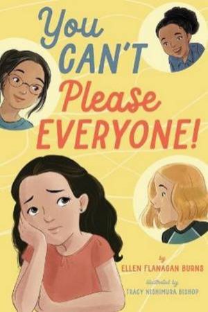 You Can't Please Everyone! by Ellen Flanagan Burns & Tracy Bishop