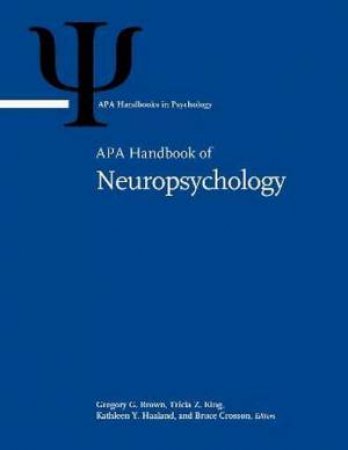 APA Handbook of Neuropsychology 2-Volume Set by Gregory G. Brown & Bruce A. Crosson & Kathleen Y. Haaland & Tricia Z. King