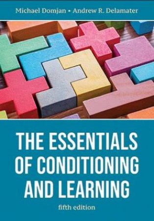 The Essentials of Conditioning and Learning 5/e by Michael Domjan & Andrew R Delamater