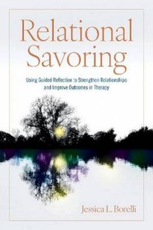 Relational Savoring by Jessica L. Borelli