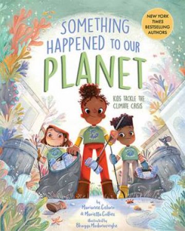 Something Happened to Our Planet by Marianne Celano & Marietta Collins & Bhagya Madanasinghe