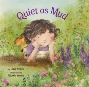 Quiet as Mud by Jane Yolen & Nicole Wong