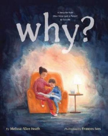 Why? by Melissa Allen Heath & Frances Ives