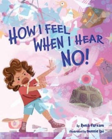 How I Feel When I Hear NO by Ronit Farzam & Bonnie Lui