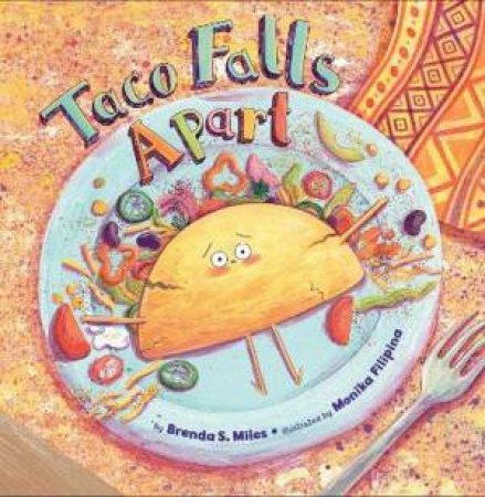 Taco Falls Apart by Brenda S. Miles & Monika Filipina