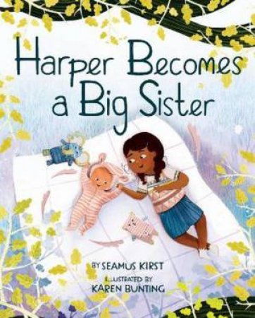 Harper Becomes a Big Sister by Seamus Kirst & Karen Bunting