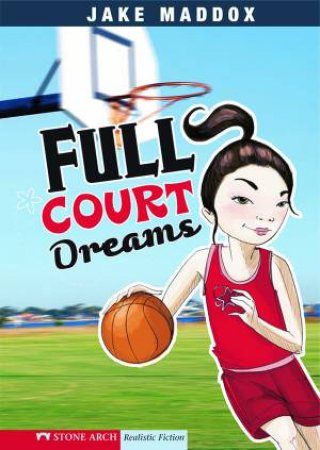 Full Court Dreams by JAKE MADDOX