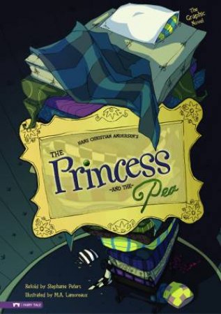 Princess and the Pea: Graphic Novel by HANS C ANDERSEN