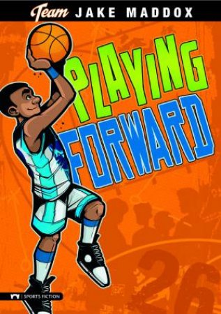 Playing Forward by JAKE MADDOX