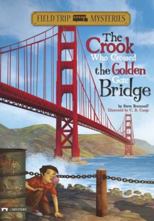 Crook Who Crossed the Golden Gate Bridge by STEVE BREZENOFF