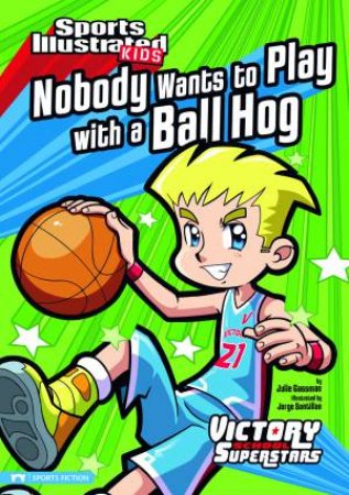 Nobody Wants to Play with a Ball Hog by JULIE GASSMAN