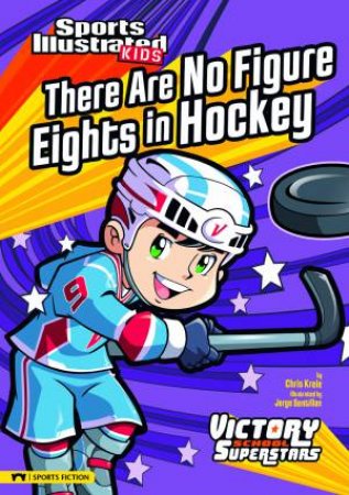 There Are No Figure Eights in Hockey by CHRIS KREIE