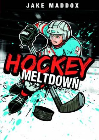 Hockey Meltdown by JAKE MADDOX