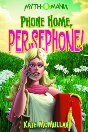 Phone Home, Persephone! by KATE MCMULLAN