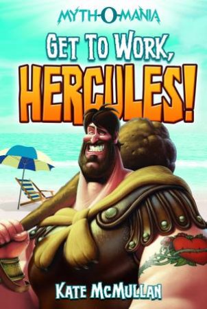 Get to Work, Hercules! by KATE MCMULLAN