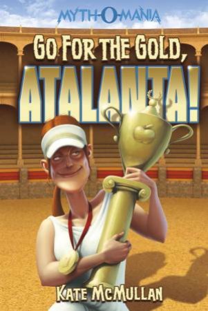 Go for the Gold, Atalanta! by KATE MCMULLAN