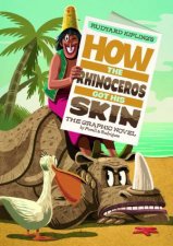 How the Rhinoceros Got His Skin The Graphic Novel