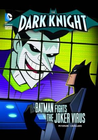 Dark Knight: Batman Fights the Joker Virus by SCOTT PETERSON