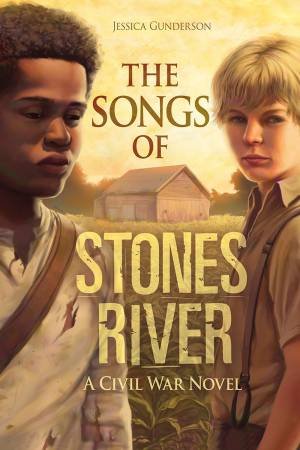 Songs of Stones River: A Civil War Novel by JESSICA GUNDERSON