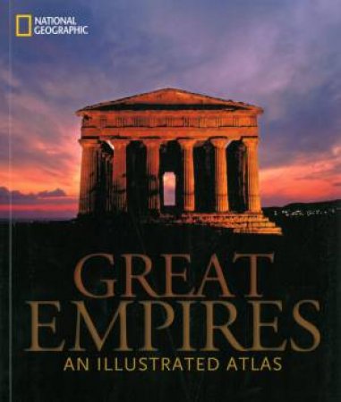 Great Empires  An Illustrated Atlas by Various