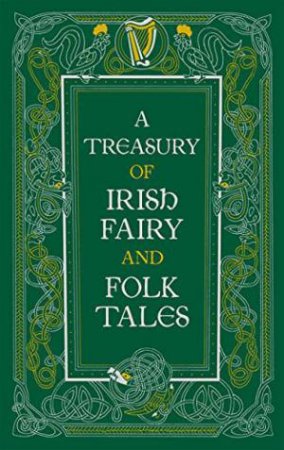 Barnes & Noble Collectible Classics Omnibus Edition: Treasury Of Irish Fairy And Folk Tales by Various