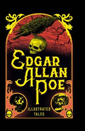 Edgar Allan Poe: Illustrated Tales by Edgar Allan Poe