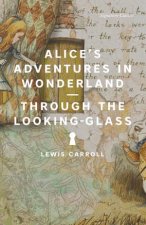 Alices Adventures in Wonderland and Through the LookingGlass